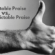 Predictable Praise vs. Unpredictable Praise