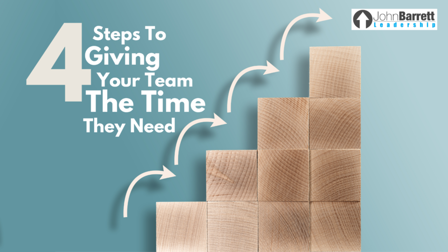 4 Steps To Giving Your Team The Time They Need