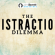 The Distraction Dilemma