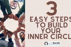 3 Easy Steps To Build Your Inner Circle