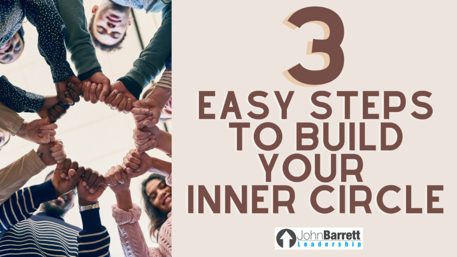 3 Easy Steps To Build Your Inner Circle