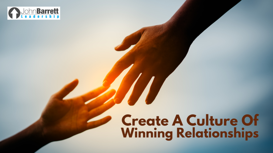Creating A Culture Of Winning Relationships