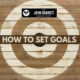 JBLP Episode 12: How To Set Goals