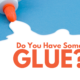 Do You Have Some Glue?