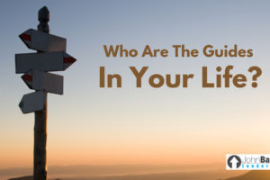 Who Are The Guides In Your Life?