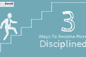 3 Ways To Become More Disciplined