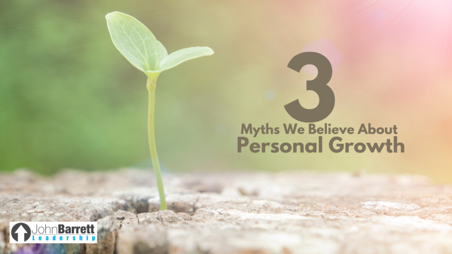 3 Myths We Believe About Personal Growth