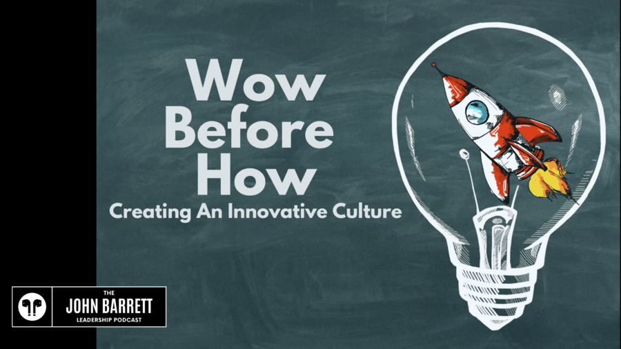 JBLP Episode 20: Wow Before How – Creating An Innovative Culture