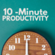 10-Minute Productivity