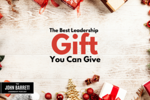 JBLP Episode 23: The Best Leadership Gift You Can Give
