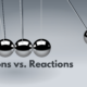 Actions vs. Reactions