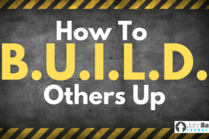 How To B.U.I.L.D. Others Up