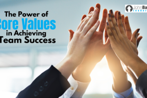 The Power of Core Values in Achieving Team Success
