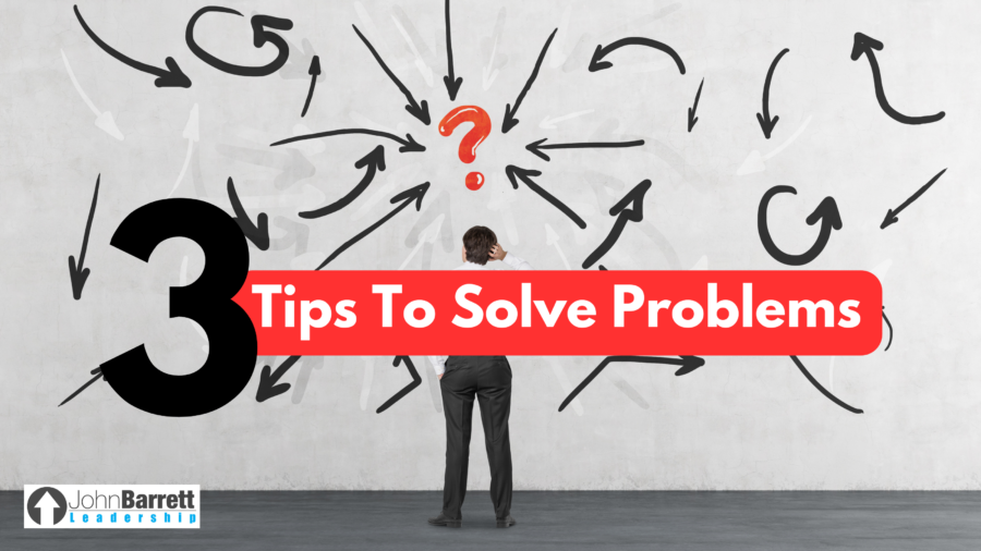 3 Tips To Solve Problems