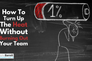 How To Turn Up the Heat Without Burning Out Your Team