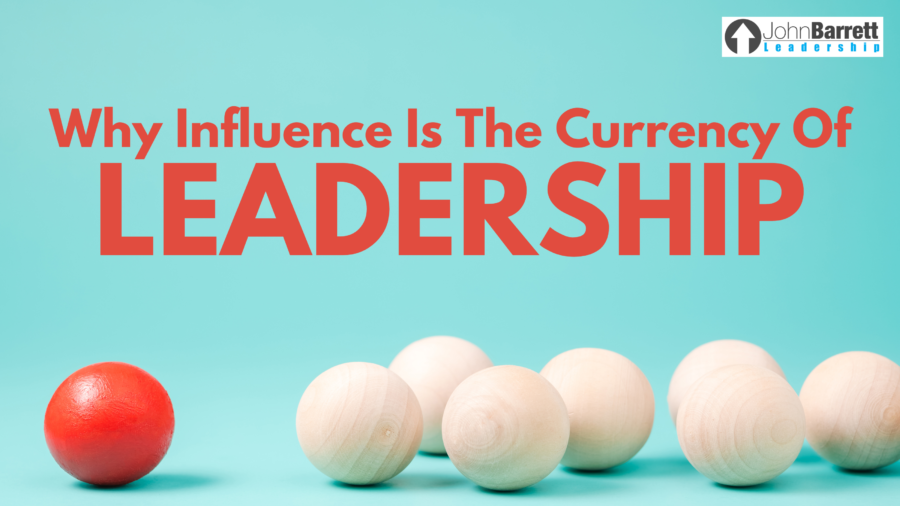 Why Influence Is The Currency Of Leadership