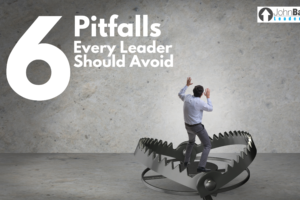 6 Pitfalls Every Leader Should Avoid