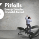 6 Pitfalls Every Leader Should Avoid