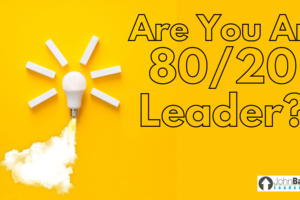 Are You An 80/20 Leader?