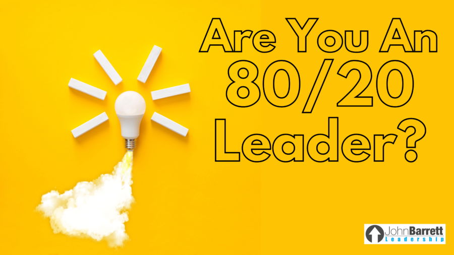 Are You An 80/20 Leader?