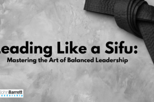 Leading Like a Sifu: Mastering the Art of Balanced Leadership