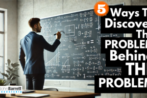 5 Ways To Discover The Problem Behind The Problem