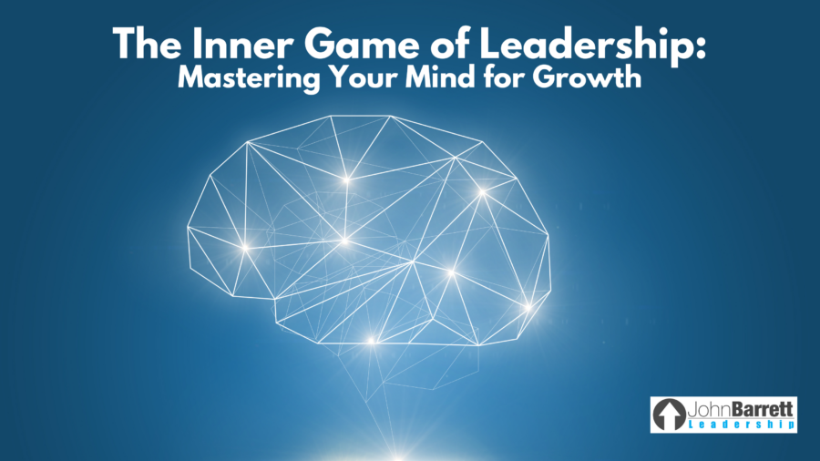 The Inner Game of Leadership: Mastering Your Mind for Growth