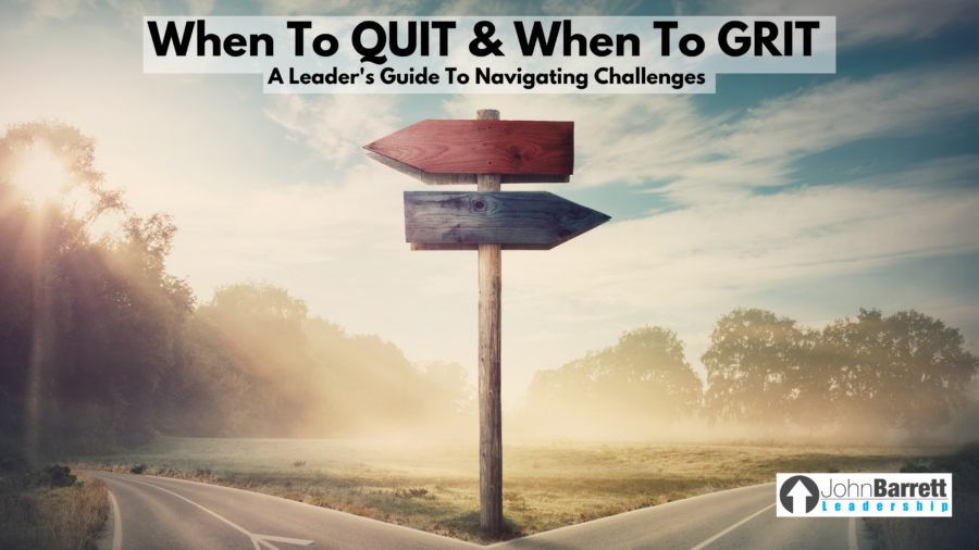 When To Quit & When To Grit: A Leader’s Guide To Navigating Challenges