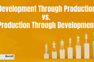 Development Through Production vs. Production Through Development