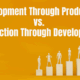 Development Through Production vs. Production Through Development