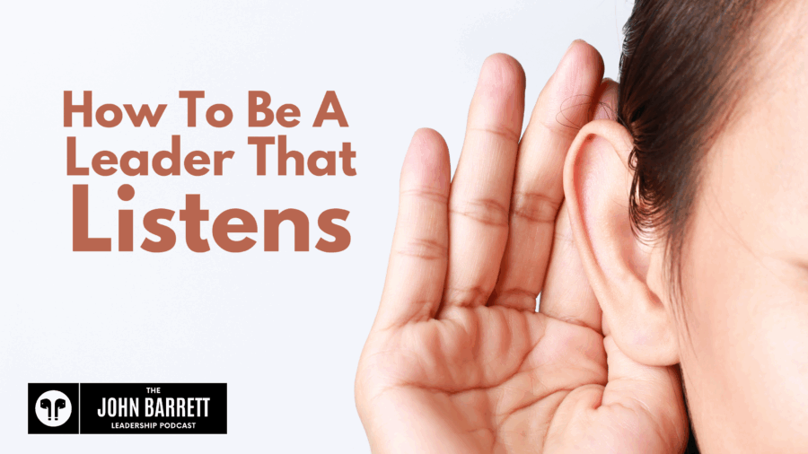 JBLP Episode 49: How To Be A Leader That Listens