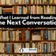 What I Learned from Reading The Next Conversation