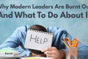 Why Modern Leaders Are Burnt Out And What To Do About It