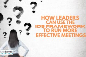 How Leaders Can Use the IDS Framework to Run More Effective Meetings