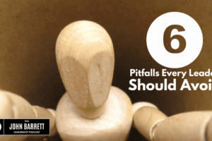 JBLP Episode 51: 6 Pitfalls Every Leader Should Avoid