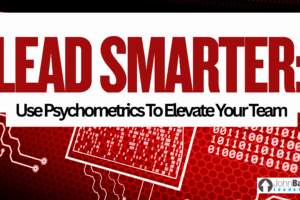 Lead Smarter: Use Psychometrics To Elevate Your Team