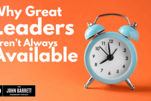 JBLP Episode 53: Why Great Leaders Aren’t Always Available