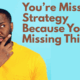 You’re Missing Strategy Because You’re Missing This…
