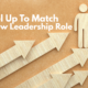 Level Up To Match Your New Leadership Role