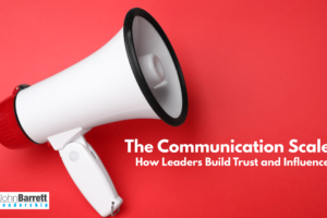 The Communication Scale: How Leaders Build Trust and Influence