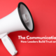 The Communication Scale: How Leaders Build Trust and Influence