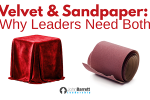 Velvet & Sandpaper: Why Leaders Need Both