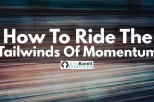 How To Ride The Tailwinds Of Momentum