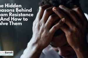 The Hidden Reasons Behind Team Resistance—And How to Solve Them