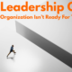 The Leadership Gap: Why Your Organization Isn’t Ready For The Future