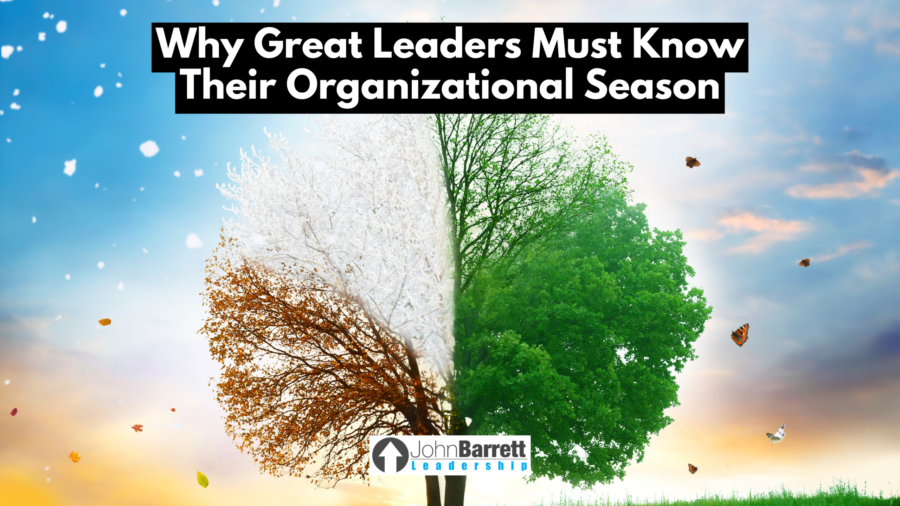 Why Great Leaders Must Know Their Organizational Season
