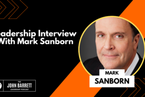 JBLP Episode 59: Leadership Interview With Mark Sanborn