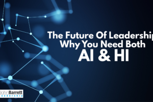 The Future Of Leadership: Why You Need Both AI & HI