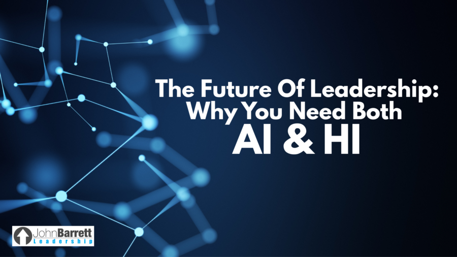 The Future Of Leadership: Why You Need Both AI & HI