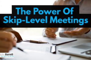 The Power Of Skip-Level Meetings